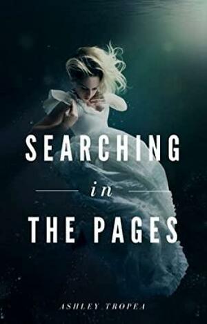 Searching in the Pages by Ashley Tropea