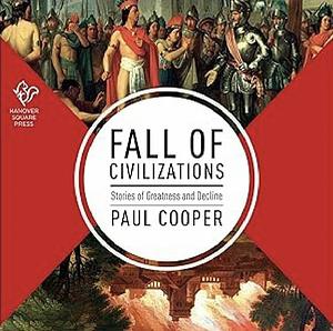 Fall of Civilizations by Paul Cooper