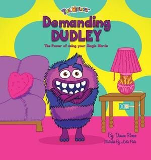 Demanding Dudley: The Power of Using Your Magic Words by Deneen Renae