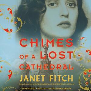 Chimes of a Lost Cathedral by Janet Fitch