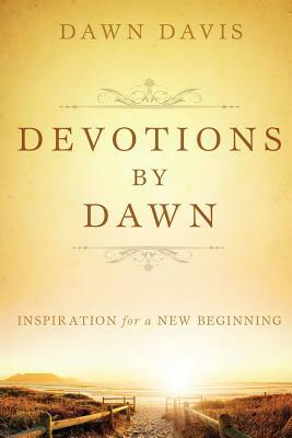 Devotions by Dawn by Dawn Davis