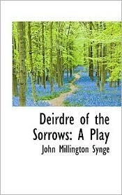Deirdre of the Sorrows by J.M. Synge