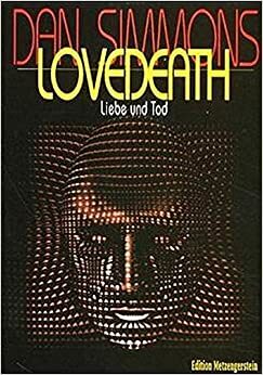 Lovedeath. Liebe und Tod by Dan Simmons