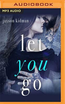 Let You Go by Jaxson Kidman