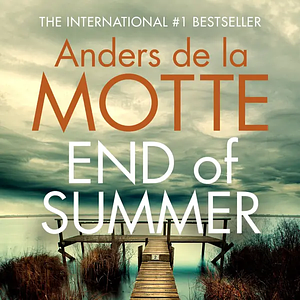 End of Summer by Anders de la Motte