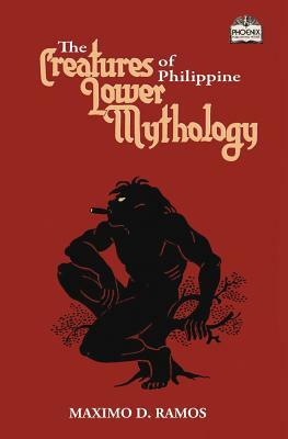 The Creatures of Philippine Lower Mythology by Maximo D. Ramos