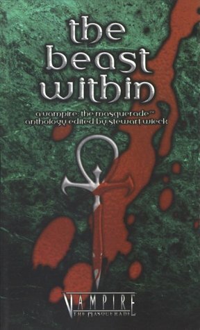 The Beast Within by Don Bassingthwaite, Scott B. Urban, Eric Griffin, Bill Bridges, S.P. Somtow, Sam Chupp, Matthew Costello, James A. Moore, Lois Tilton, Gherbod Fleming, Stewart Wieck