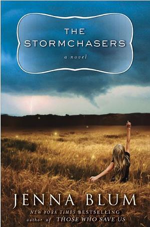 The Stormchasers: A Novel by Jenna Blum, Jenna Blum