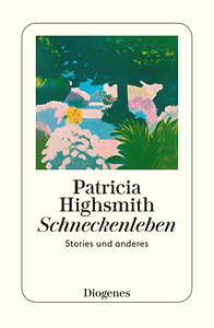 Schneckenleben by Patricia Highsmith
