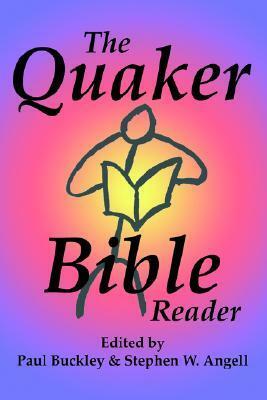 The Quaker Bible Reader by Paul Buckley