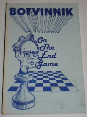 Botvinnik On The Endgame by Mikhail Botvinnik