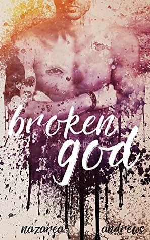 Broken God by Nazarea Andrews