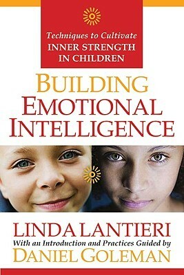 Building Emotional Intelligence: Techniques to Cultivate Inner Strength in Children With CD by Linda Lantieri, Daniel Goleman