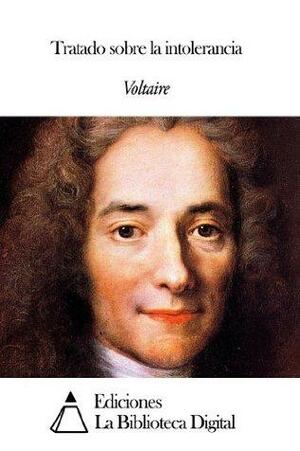 Tratado sobre la intolerancia by Voltaire