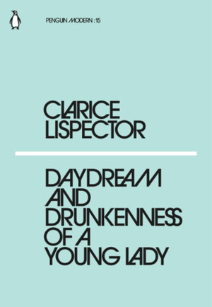 Daydream and Drunkenness of a Young Lady by Clarice Lispector, Katarina Dodson