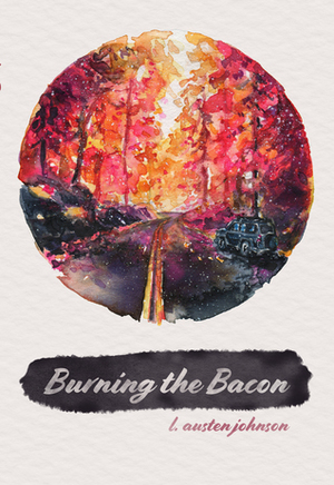 Burning the Bacon by L. Austen Johnson, Ruxandra Șerbănoiu