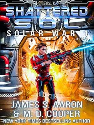 Shattered Sol by M.D. Cooper, James S. Aaron