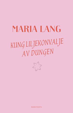 Kung Liljekonvalje av dungen by Maria Lang