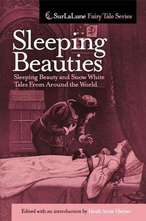 Sleeping Beauties: Sleeping Beauty and Snow White Tales From Around the World by Heidi Anne Heiner