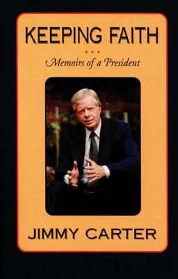 Keeping Faith: Memoirs of a President by Jimmy Carter