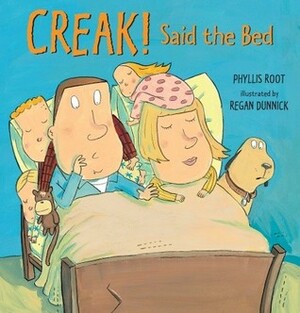 Creak! Said the Bed by Phyllis Root