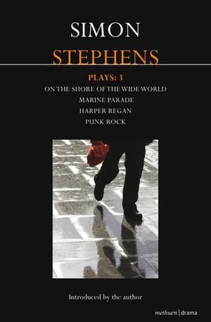 Plays 3: Harper Regan / Marine Parade / On the Shore of the Wide World / Punk Rock by Simon Stephens