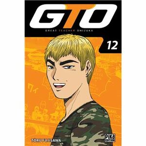 GTO: Great Teacher Onizuka, Vol. 12 by Tōru Fujisawa
