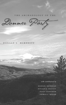 The Archaeology of the Donner Party by Donald L. Hardesty