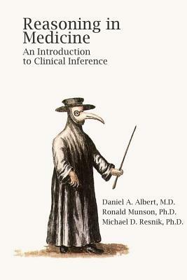 Reasoning In Medicine by Daniel a. Albert, Ronald Munson, Michael D. Resnik