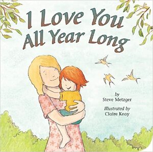 I Love You All Year Long by Steve Metzger