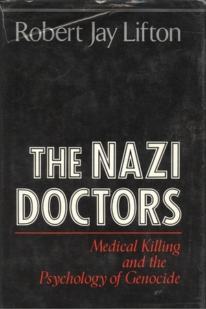 The Nazi Doctors by Robert Jay Lifton