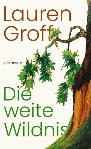 Die weite Wildnis by Lauren Groff