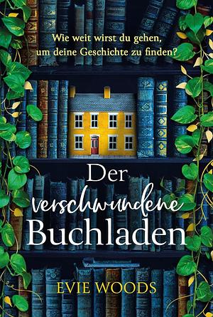 Der verschwundene Buchladen by Evie Woods