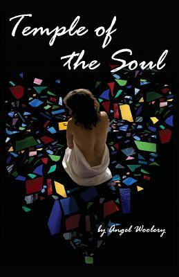 Temple of the Soul: A Book of Poetry by Angel Woolery