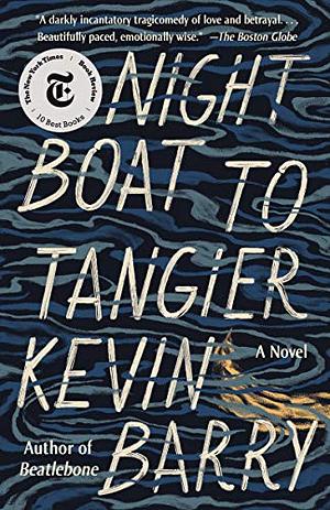 Night Boat to Tangier by Kevin Barry