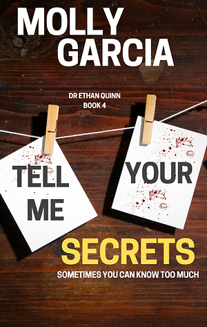 Tell Me Your Secrets by Molly Garcia