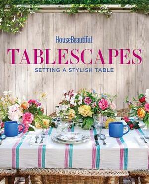 House Beautiful Tablescapes: Setting a Stylish Table by Lisa Cregan, House Beautiful