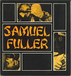 Samuel Fuller by Phil Hardy