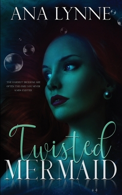 The Twisted Mermaid by Ana Lynne