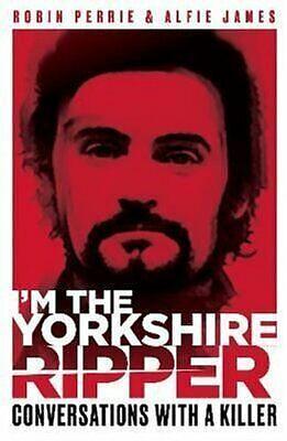 I'm the Yorkshire Ripper by ROBIN. JAMES PERRIE (ALFIE.), Alfie James