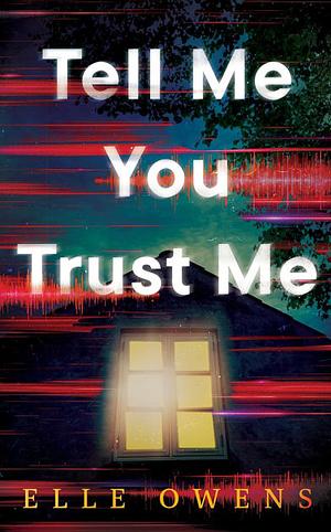 Tell Me You Trust Me by Elle Owens