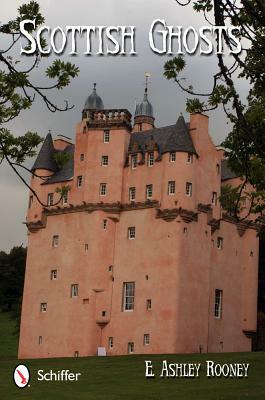 Scottish Ghosts: Legends and Lore by E. Ashley Rooney