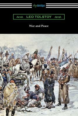 War and Peace (Translated by Louise and Aylmer Maude) by Leo Tolstoy