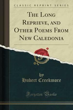 The Long Reprieve, and Other Poems from New Caledonia by Hubert Creekmore