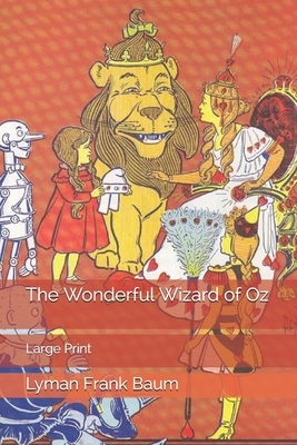 The Wonderful Wizard of Oz: Large Print by L. Frank Baum