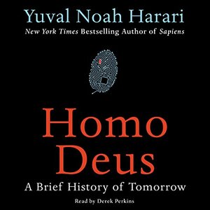 Homo Deus: A Brief History of Tomorrow by Yuval Noah Harari