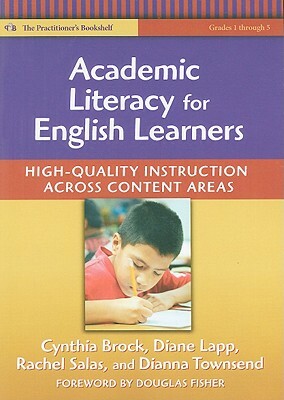 Academic Literacy for English Learners: High-Quality Instruction Across Content Areas by Rachel Salas, Diane Lapp, Cynthia H. Brock