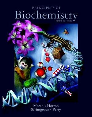 Principles of Biochemistry [With Access Code] by Laurence Moran, Gray Scrimgeour, Robert Horton
