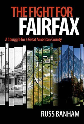 The Fight for Fairfax: A Struggle for a Great American County by Russ Banham