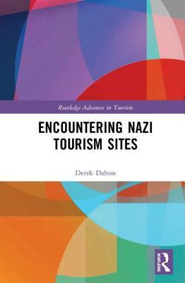 Encountering Nazi Tourism Sites by Derek Dalton